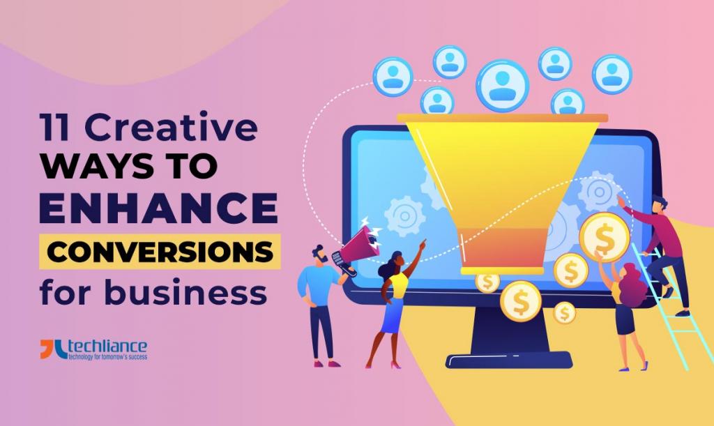 11 creative ways to enhance conversions for business