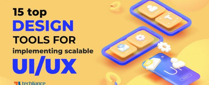 15 top Design Tools for implementing scalable UI/UX