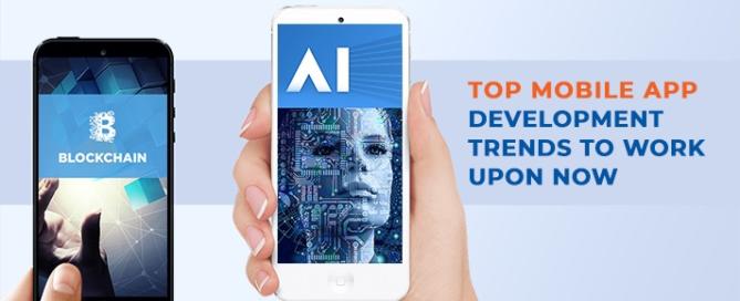 Top Mobile App Development trends to Work upon Now