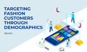 Targeting the Fashion Customers through Demographics