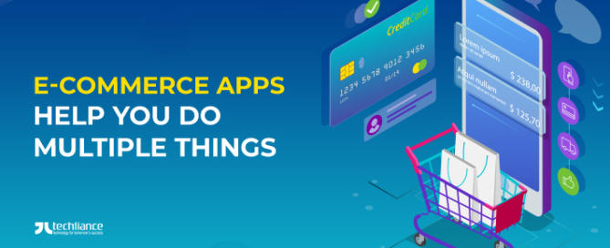 E-commerce Apps help you do multiple things