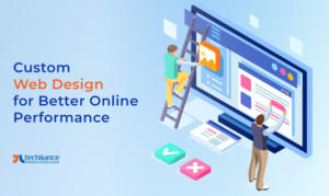 Custom Web Design for Better Online Performance
