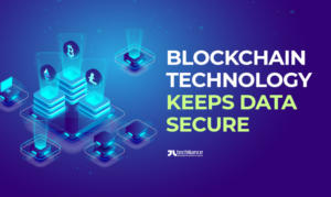 Blockchain Technology keeps Data secure
