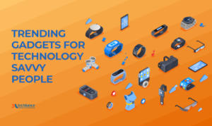 Trending Technology Gadgets