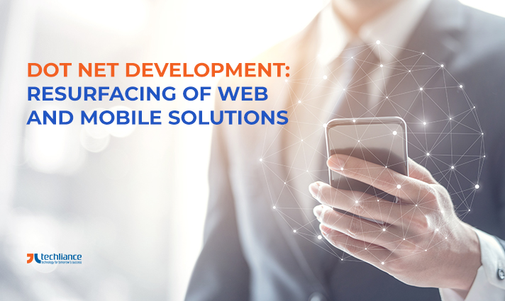 Dot Net Development: Resurfacing of Web-based and Mobile App Solutions in .NET