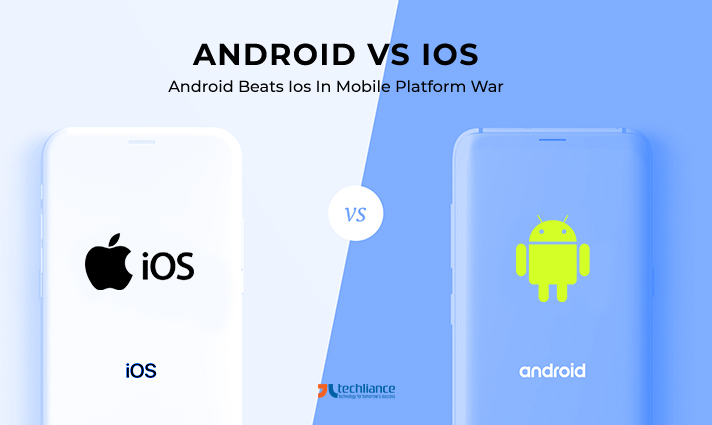 Android vs iOS - Android beats iOS in Mobile Platform Wars