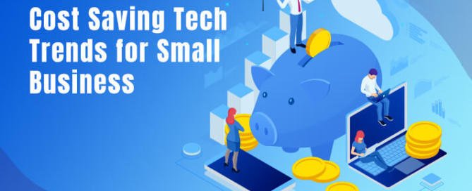 Cost Saving Tech Trends for Small Business