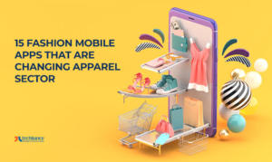 15 Fashion Mobile Apps that are Transforming the Apparel Sector