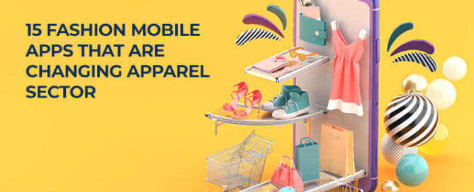 15 Fashion Mobile Apps that are Transforming the Apparel Sector