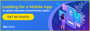 Looking for a Mobile App to serve growing Smartphone users?