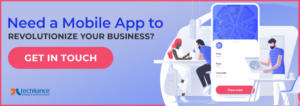Need a Mobile App to Revolutionize your Business