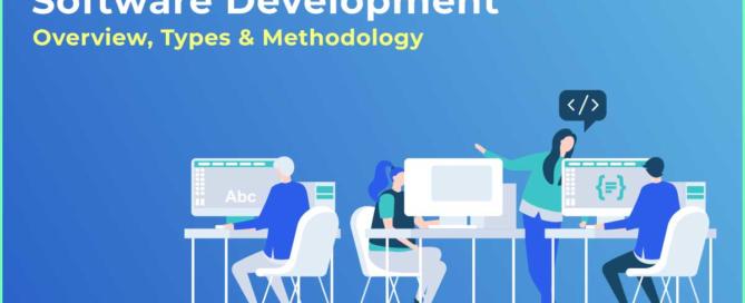 Software Development - Overview, Types & Methodology