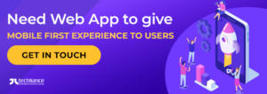 Need Web App to give Mobile First Experience to Users