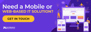 Need a Mobile or Web based IT Solution