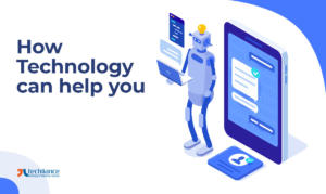 How Technology can help you