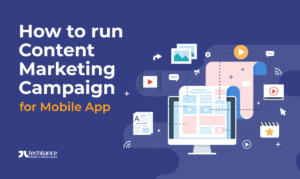 How to run Content Marketing Campaign for Mobile App
