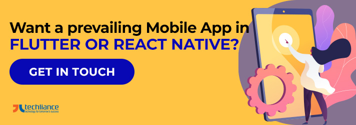 Want a prevailing mobile app in Flutter or React Native