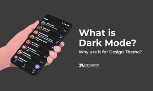 What is Dark Mode - Why use it for Theme Design