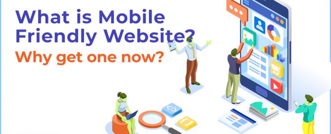 What is Mobile Friendly Website - Why get one now