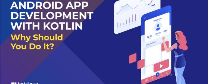 Android App Development with Kotlin - Why Should You Do It