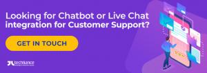 Looking for Chatbot or Live Chat integration for Customer Support