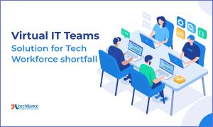 Virtual IT Teams - Solution for Tech Workforce shortfall