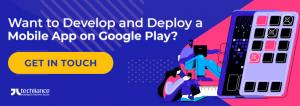 Want to Develop and Deploy a Mobile App on Google Play