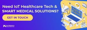 Need IoT Healthcare Tech and Smart Medical Solutions