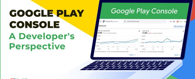 Google Play Console - A Developer's Perspective