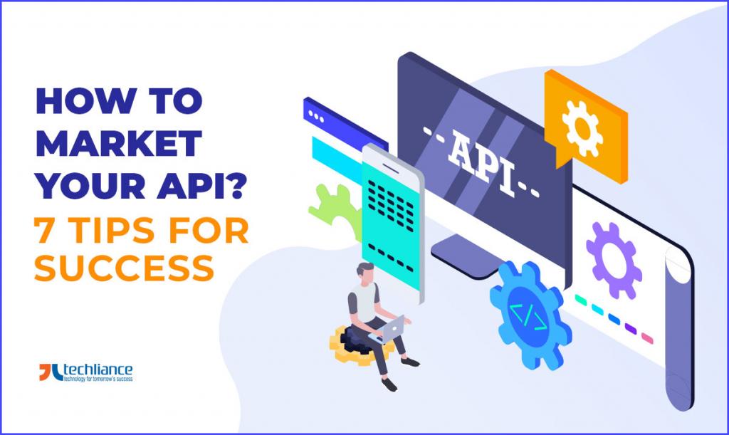 How to Market an API - 7 Tips for Success