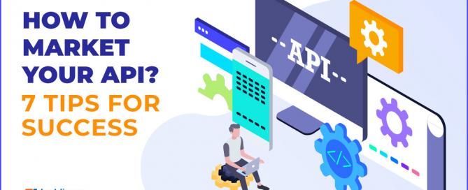 How to Market an API - 7 Tips for Success