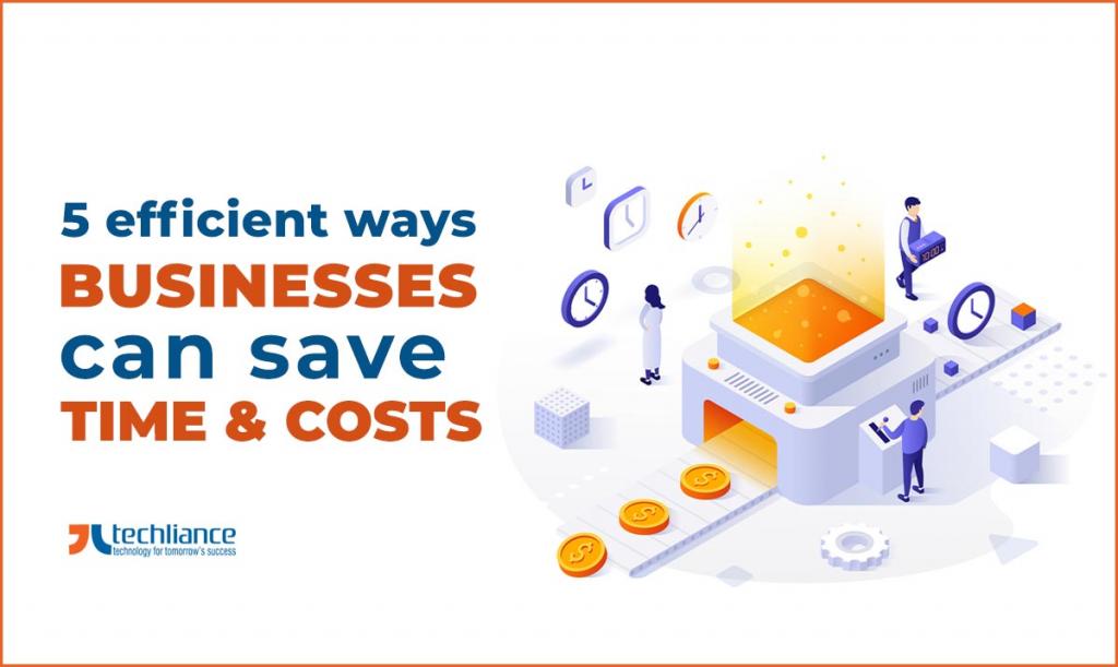 5 efficient ways Businesses can save time and costs
