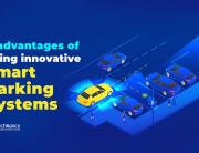 7 advantages of using innovative smart parking systems