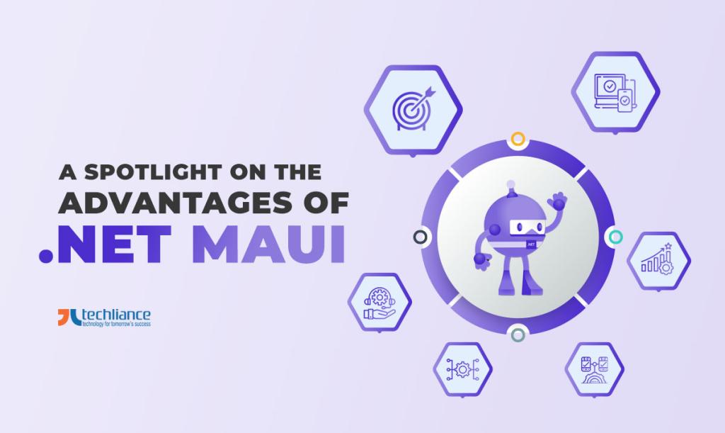A spotlight on the advantages of .NET MAUI