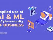 Applied use of AI and ML in Cybersecurity of Business