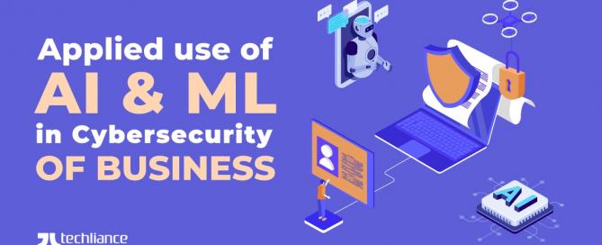 Applied use of AI and ML in Cybersecurity of Business
