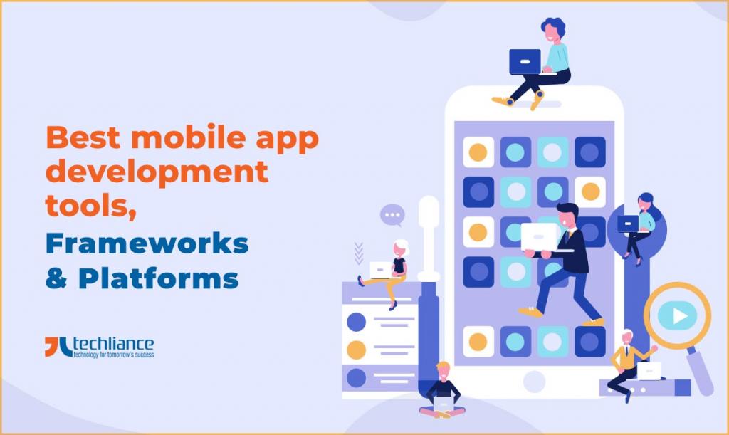 Best mobile app development tools, frameworks & platforms