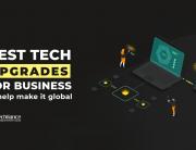 Best tech upgrades for business to help make it global