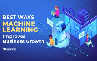 Best ways Machine Learning improves Business growth