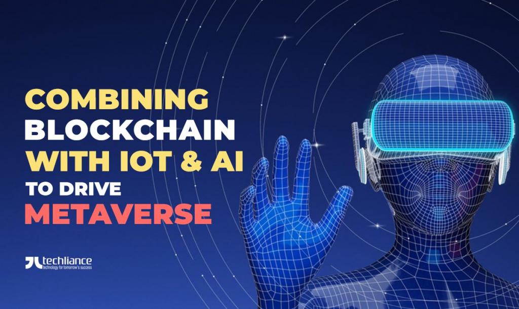 Combining Blockchain with IoT and AI to drive metaverse