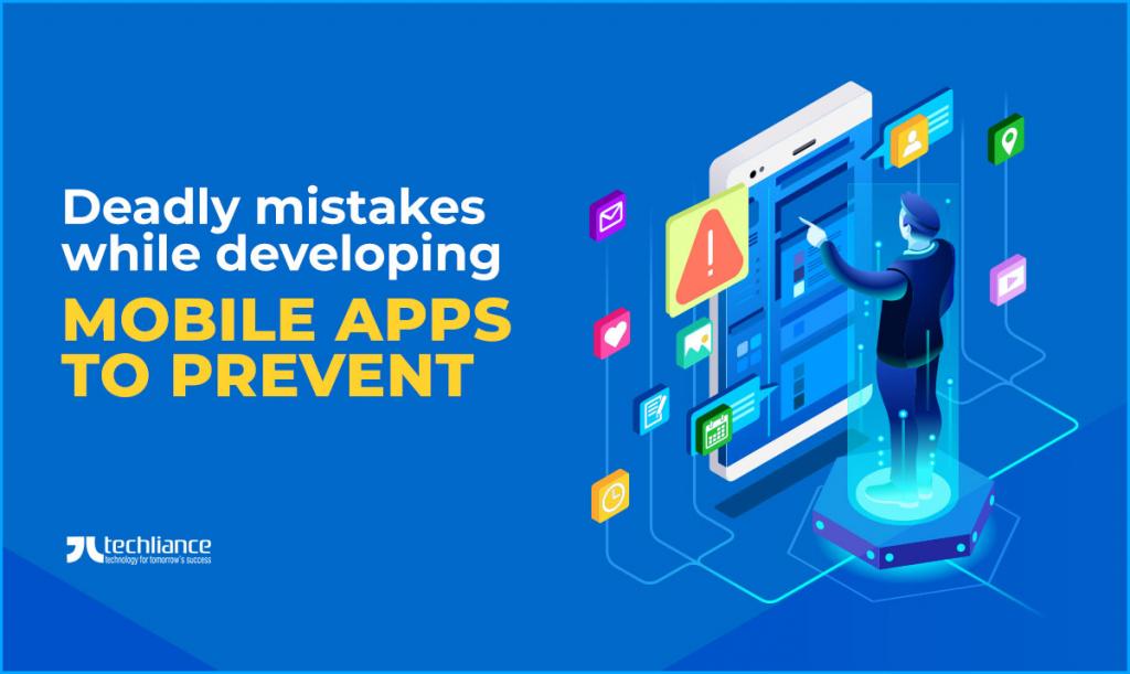 Deadly mistakes while developing Mobile Apps to prevent