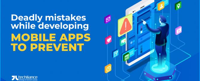 Deadly mistakes while developing mobile apps to prevent