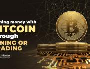 Earning money with Bitcoin through mining or trading