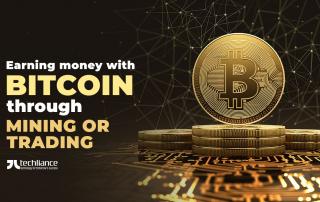 Earning money with Bitcoin through mining or trading