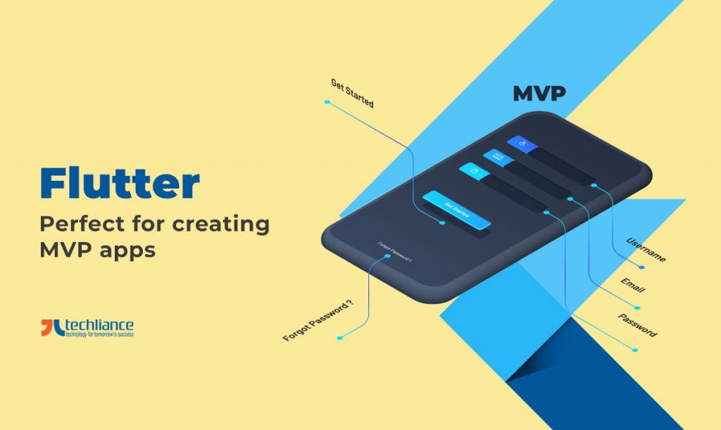 Flutter - Perfect for creating MVP apps
