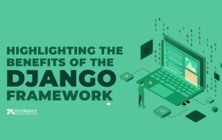 Highlighting the benefits of Django framework