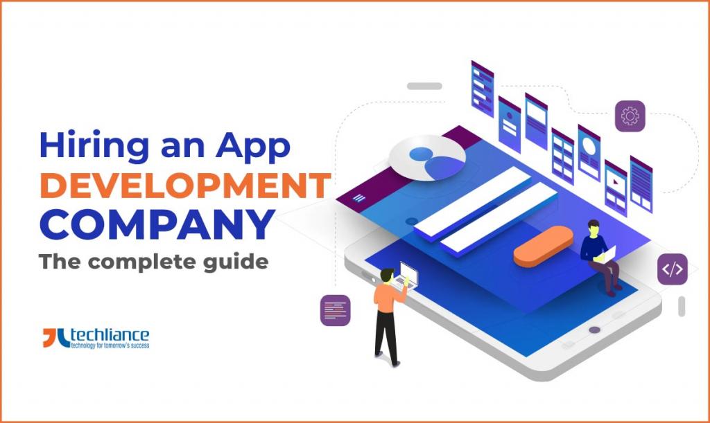 Hiring an App Development Company - The complete guide