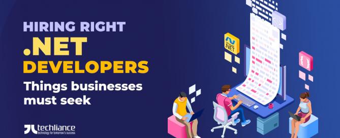 Hiring right .NET developers - Things businesses must seek