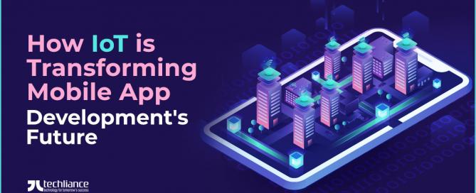 How IoT is transforming Mobile App Development's Future
