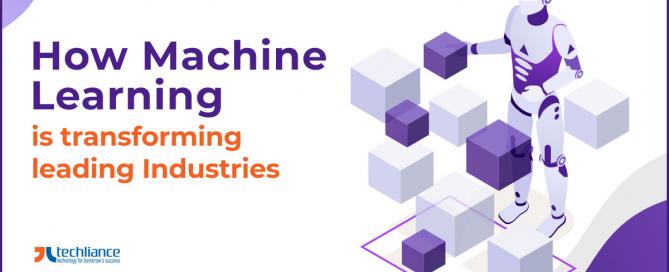 How Machine Learning is transforming leading Industries